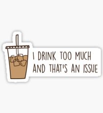 trinke zu viel Eiskaffee Sticker