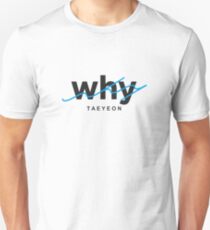WHY : TAEYEON Unisex T-Shirt