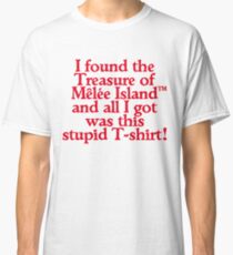 I FOUND THE TREASURE OF MÊLÉE ISLAND Classic T-Shirt