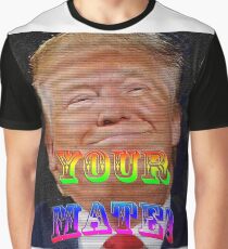 YOUR MATE! Graphic T-Shirt