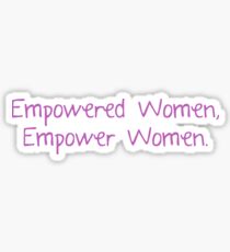 Empowered Women Empower Women Sticker