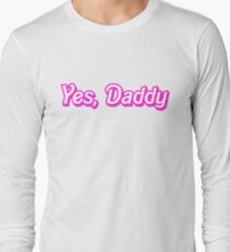 Yes, Daddy Long Sleeve T-Shirt