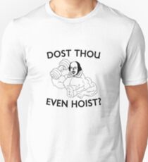 Dost Thou Even Hoist? Unisex T-Shirt