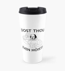 Dost Thou Even Hoist? Travel Mug