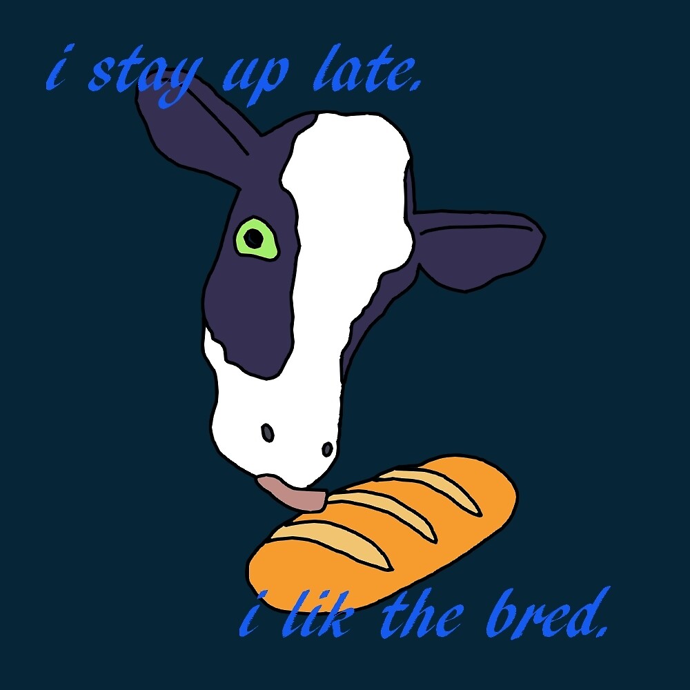 I lik the bred I lik the bred