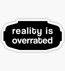 Reality is Overrated w. VR-Goggles Sticker