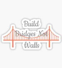 Build Bridges Not Walls Sticker