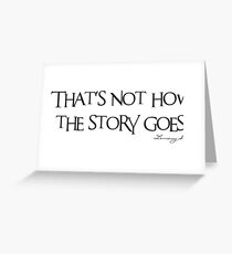 That's not how the story goes... Greeting Card