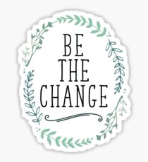 Be the Change Sticker