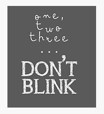 One, two three... Don't Blink Photographic Print