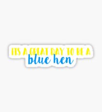 It's A Great Day To Be A Blue Hen Sticker