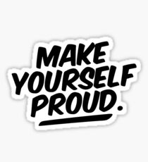 Make Yourself Proud Sticker