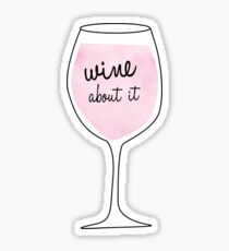 Wine about it Sticker