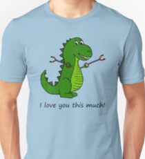 T-Rex Dinosaur with Grabbers - I love you this much! Unisex T-Shirt