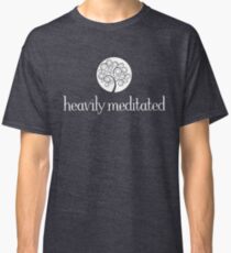 Heavily Meditated Classic T-Shirt