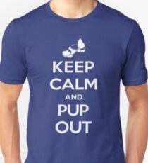 Keep Calm and Pup Out Unisex T-Shirt