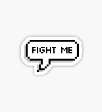 Fight me Sticker