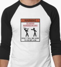 Warning - Don't Tell Me How To Do My Job Men's Baseball ¾ T-Shirt