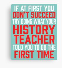 Do It Like History Teacher Told You Canvas Print
