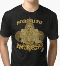Sorority against Heresy Tri-blend T-Shirt