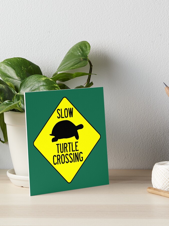 Slow Turtle Crossing >> Slow Turtle Crossing Art Board Print By Limitlezz Redbubble Slow Turtle Crossing >> Slow Turtle Crossing Art Board Print By Limitlezz Redbubble
