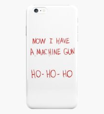 Now I Have A Machine Gun Ho-Ho-Ho iPhone 6s Plus Case