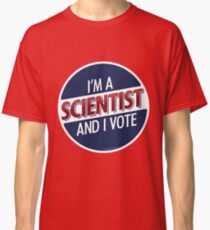 Ich bin ein Wissenschaftler und ich wähle Classic T-Shirt