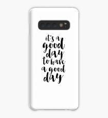It's a good day to have Case/Skin for Samsung Galaxy