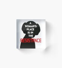 A Woman's Place Is In The Resistance Acrylic Block