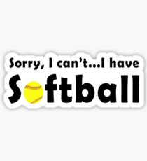 Sorry, I Can't...I Have Softball Sticker