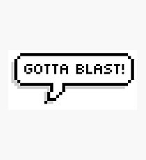 Gotta Blast! Photographic Print