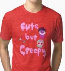 Cute but Creepy Tri-blend T-Shirt