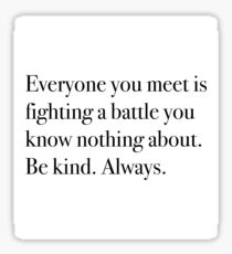 Be kind. Always. Sticker