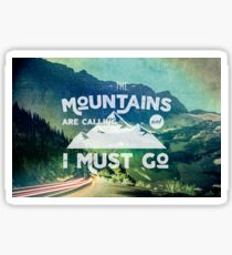 Forest Mountains Wanderlust Adventure Quote - The Mountains are Calling and I Must Go Sticker