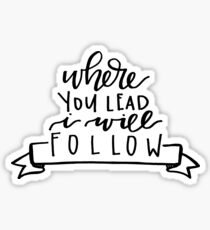 Where You Lead, I Will Follow Sticker