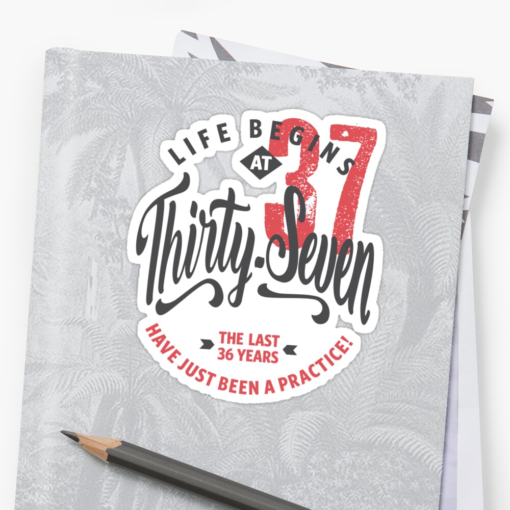 &quot;Life Begins at 37 | 37th Birthday&quot; Sticker by cidolopez | Redbubble