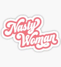 Nasty Woman Sticker