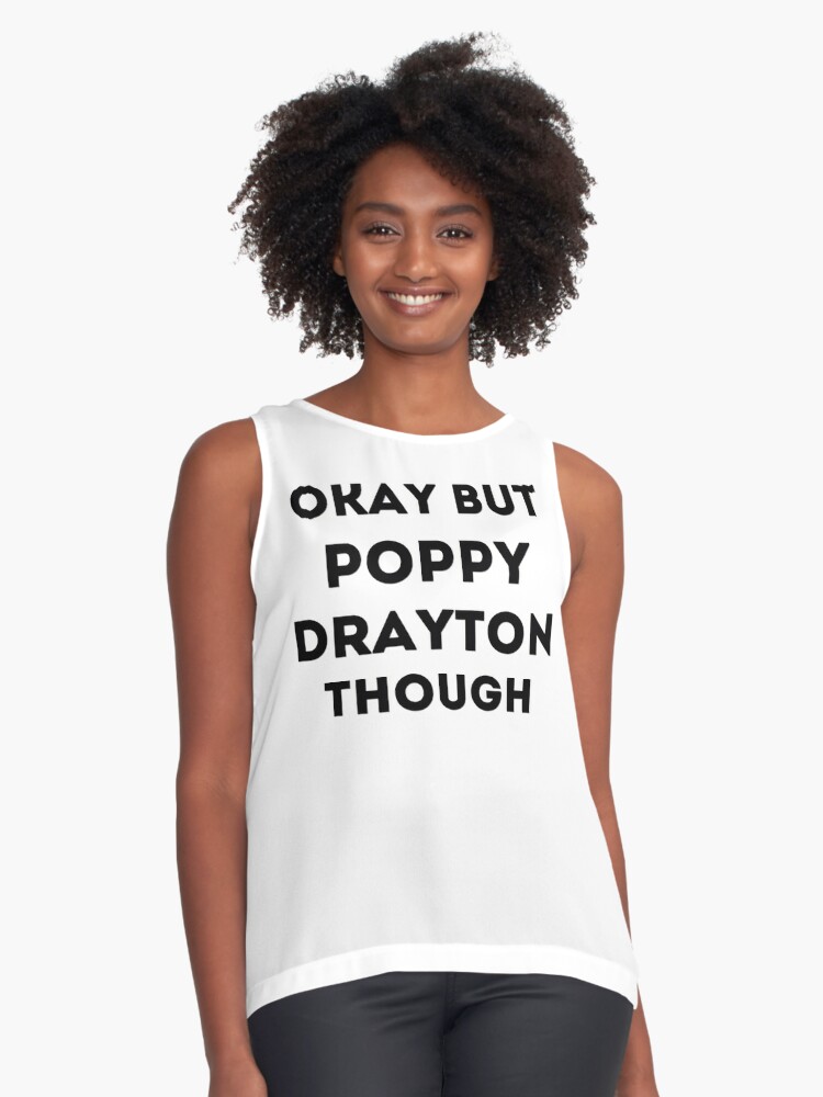 Okay But Poppy Drayton Though Sleeveless Top By Autopilots