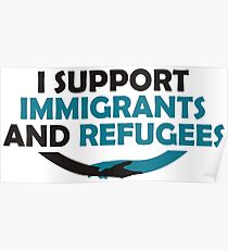 I Support Immigrants and Refugees Poster
