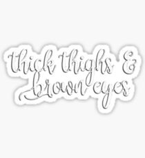 Thick Thighs & Brown Eyes Sticker