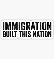 Immigration Built This Nation Resist Anti Donald Trump Sticker