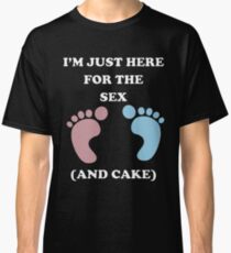 I'm Just Here For The Sex And Cake Baby Shower Gender Reveal Baby Shower Heart Gender Reveal Party Mens Womens T Shirt You Baby Shower Gender Reveal Party Mens Womens T Shirt Funny Cute Gift Classic T-Shirt