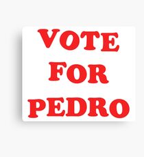 Napolean Dynamite - Vote for pedro Canvas Print