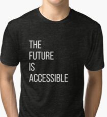 The Future Is Accessible Tri-blend T-Shirt