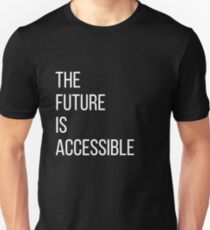 The Future Is Accessible Unisex T-Shirt