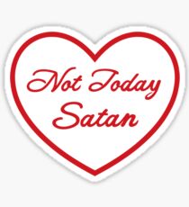 Not Today Satan - RED Sticker
