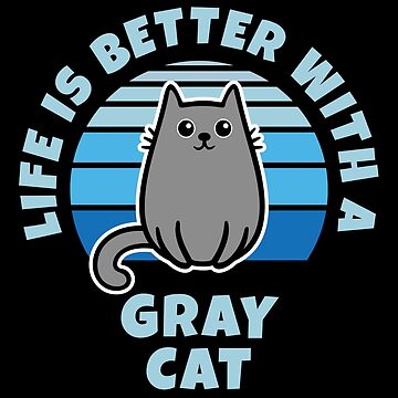 Artwork thumbnail, Life Is Better With A Gray Cat Kawaii by brandoseven