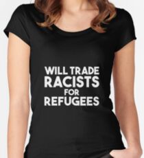 Will Trade Racists for Refugees Women's Fitted Scoop T-Shirt