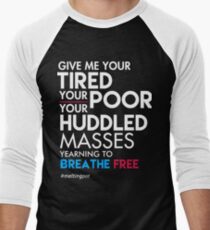 Give Me Your Tired Your Poor - Immigrant T-Shirt Men's Baseball ¾ T-Shirt
