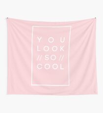 you look so cool Tapestry